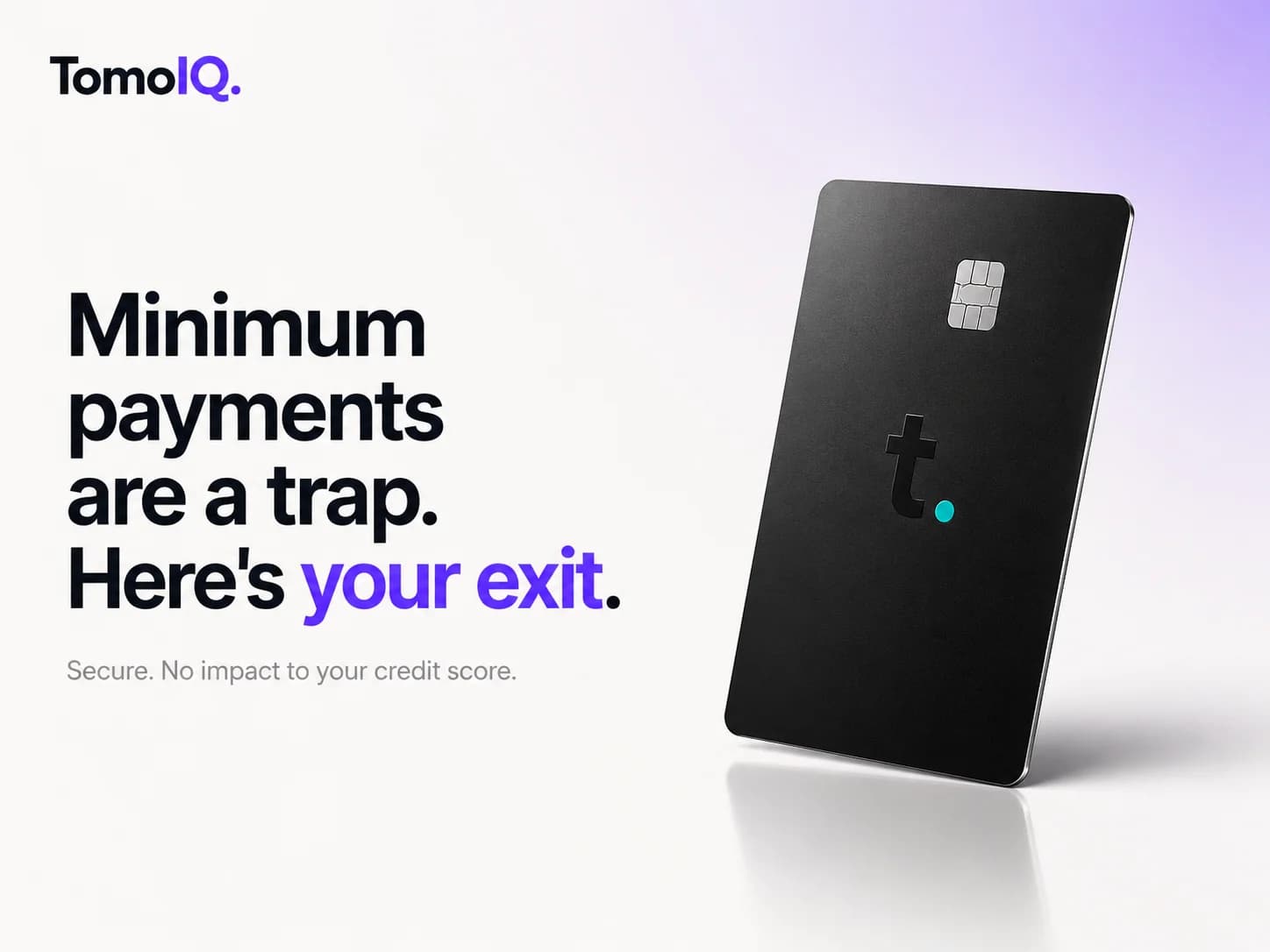 A Tomo Card with text reading 'Minimum payments are a trap. Here's your exit.'