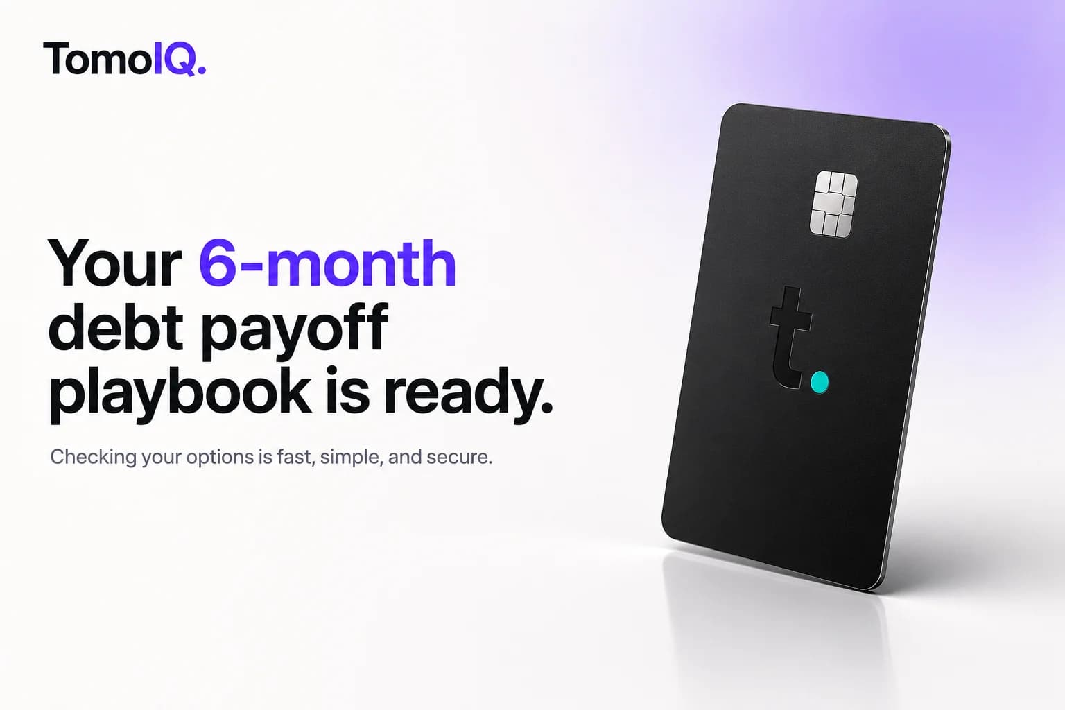 A Tomo Card next to text reading 'Your 6-month debt payoff playbook is ready'